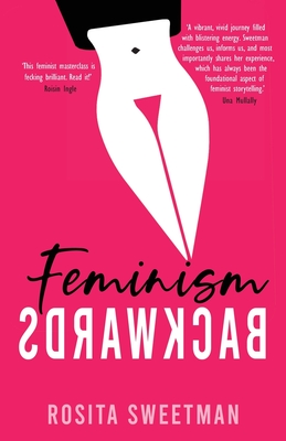 Feminism Backwards - Rosita Sweetman