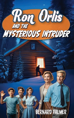 Ron Orlis and the Mysterious Intruder - Bernard Palmer