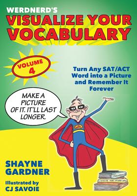 Visualize Your Vocabulary: Turn Any SAT/ACT Word into a Picture and Remember It Forever - Shayne Gardner