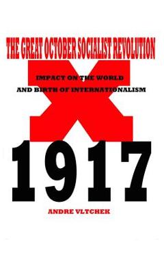 Coperta cărții 'The Great October Socialist Revolution: Impact on the World and the Birth of Internationalism - Andre Vltchek'