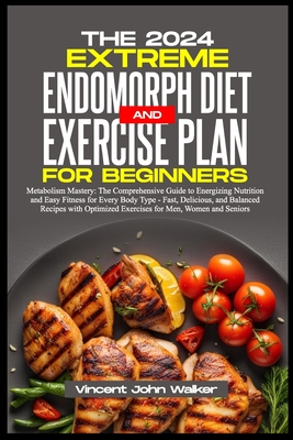 Coperta cărții 'The Extreme Endomorph Diet and Exercise Plan for Beginners: Metabolism Mastery: The Comprehensive Guide to Energizing'