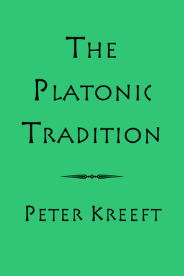Coperta cărții 'The Platonic Tradition - Peter Kreeft'
