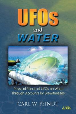 Coperta cărții 'UFOs and Water: Physical Effects of UFOs on Water Through Accounts by Eyewitnesses - Carl W. Feindt'
