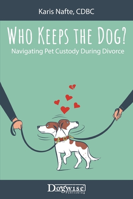 Who Keeps the Dog: Navigating Pet Custody During Divorce - Karis Nafte