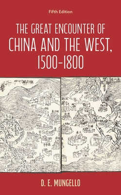 The Great Encounter of China and the West, 1500-1800 - D. E. Mungello