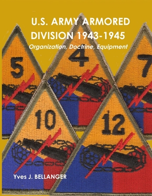 Coperta cărții 'U.S. Army Armored Division 1943-1945: Organization, Doctrine, Equipment - Yves J. Bellanger'