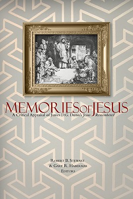 Coperta cărții 'Memories of Jesus: A Critical Appraisal of James D. G. Dunn's Jesus Remembered - Robert B. Stewart'