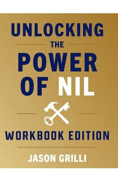 Coperta cărții 'Unlocking the Power of NIL: Workbook Edition - Jason Grilli'