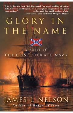 Coperta cărții 'Glory in the Name: A Novel of the Confederate Navy - James L. Nelson'