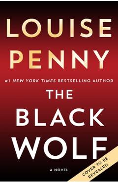 Poza produsului The Black Wolf - Louise Penny