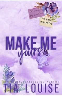 Coperta cărții 'Make Me Yours: A small-town, single dad-nanny romance. - Tia Louise'
