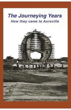 Coperta cărții 'The Journeying Years: How they came to Auroville - Dianna Bowler'