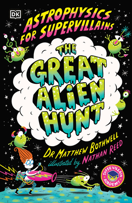Astrophysics for Supervillains 2 the Great Alien Hunt - Matthew Bothwell