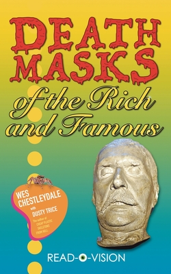 Death Masks of the Rich and Famous - Wes Chestleydale