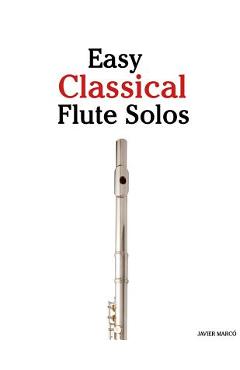 Poza produsului Easy Classical Flute Solos: Featuring Music of Bach, Beethoven, Wagner, Handel and Other Composers - 