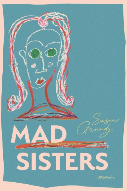 Mad Sisters - Susan Grundy