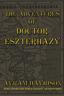 The Adventures of Doctor Eszterhazy - Or All The Seas With Oysters Pub Llc