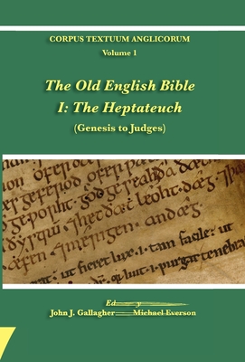 The Old English Bible - I. The Heptateuch - John J. Gallagher