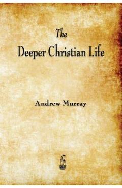 Coperta cărții 'The Deeper Christian Life - Andrew Murray'