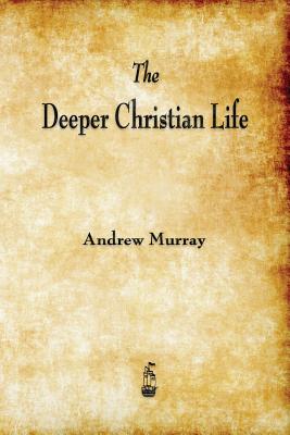 Coperta cărții 'The Deeper Christian Life - Andrew Murray'