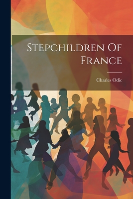 Stepchildren Of France - Charles Odic