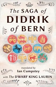 Coperta cărții 'The Saga of Didrik of Bern: with The Dwarf King Laurin - Ian Cumpstey'