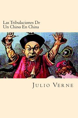 Las Tribulaciones De Un Chino En China (Spanish Edition) - Julio Verne