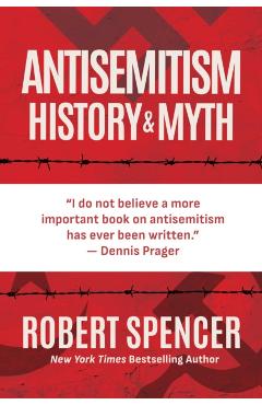Coperta cărții 'Antisemitism: History and Myth - Robert Spencer'