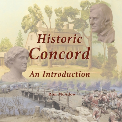 Coperta cărții 'Historic Concord; An Introduction - Ron Mcadow'