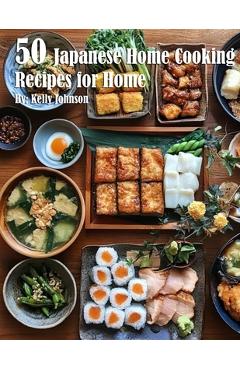 Coperta cărții '50 Japanese Home Cooking Recipes for Home - Kelly Johnson'