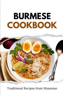 Burmese Cookbook: Traditional Recipes from Myanmar - Liam Luxe