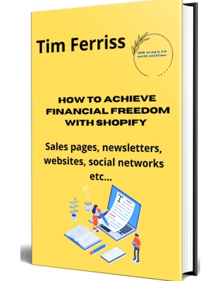 Coperta cărții 'How to achieve financial freedom with Shopify - Tim Ferriss'
