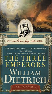 The Three Emperors: An Ethan Gage Adventure - William Dietrich
