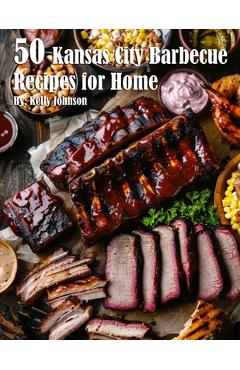 Coperta cărții '50 Kansas City Barbecue Recipes for Home - Kelly Johnson'