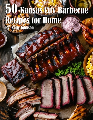 Coperta cărții '50 Kansas City Barbecue Recipes for Home - Kelly Johnson'