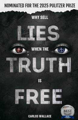 Why Sell Lies When The Truth Is Free - Liz Faublas-wallace