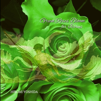 Coperta cărții 'Green Roses Bloom for Icarus - Hiromi Yoshida'