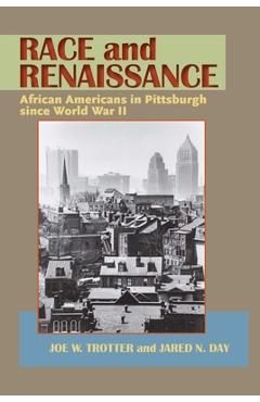 Coperta cărții 'Race and Renaissance: African Americans in Pittsburgh since World War II - Joe William Trotter Jr'