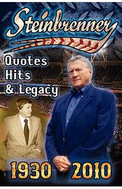 Coperta cărții 'Steinbrenner: Quotes, Hits, & Legacy: George Steinbrenner's Controversial Life in Baseball with the New York Yankees in'
