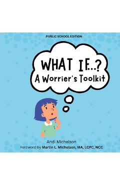 Coperta cărții 'What If...?: A Worrier's Toolkit - Andi Michelson'