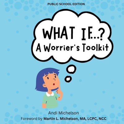 What If...?: A Worrier's Toolkit - Andi Michelson