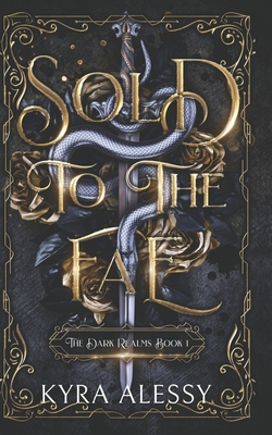 Sold to the Fae: A dark multi-fae romantasy - Kyra Alessy