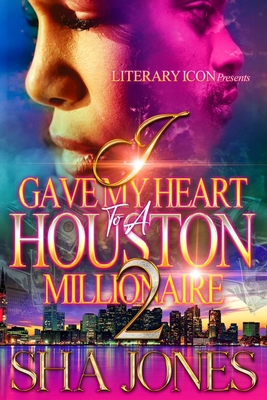 I Gave My Heart To A Houston Millionaire 2 - Sha Jones