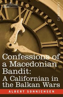 Coperta cărții 'Confessions of a Macedonian Bandit: A Californian in the Balkan Wars - Albert Sonnichsen'