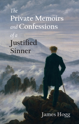 The Private Memoirs and Confessions of a Justified Sinner - James Hogg