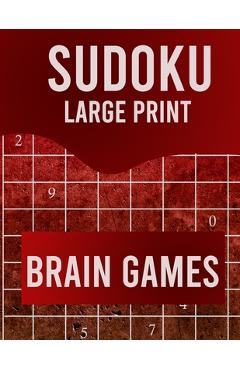 Coperta cărții 'Sudoku Large Print Brain Games: Large Print Sudoku Puzzle Book for Adults from Easy to Hard - Puzzle Book Sudoku Large'