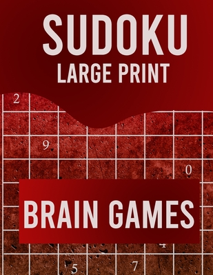 Sudoku Large Print Brain Games: Large Print Sudoku Puzzle Book for Adults from Easy to Hard - Puzzle Book Sudoku Large Print