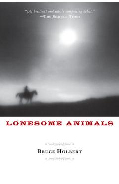 Coperta cărții 'Lonesome Animals - Bruce Holbert'
