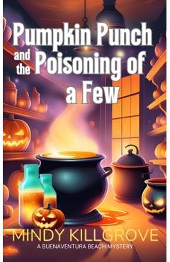 Coperta cărții 'Pumpkin Punch and the Poisoning of a Few - Mindy Killgrove'