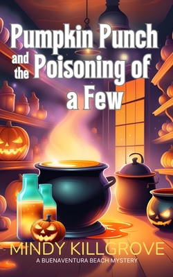 Pumpkin Punch and the Poisoning of a Few - Mindy Killgrove